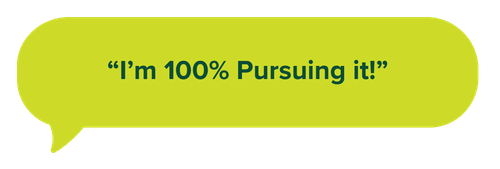 “I’m 100% Pursuing it!”